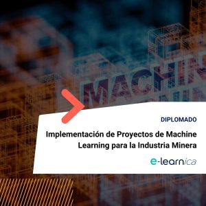DIPLOMADO | Implementación de Proyectos de Machine Learning para la Industria Minera